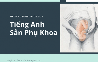 Tiếng Anh Y Khoa Sản Phụ Khoa – những kỹ năng cần thiết giúp bạn giỏi tiếng anh chuyên ngành Tiếng Anh Y Khoa Sản Phụ Khoa – những kỹ năng cần thiết giúp bạn giỏi tiếng anh chuyên ngành