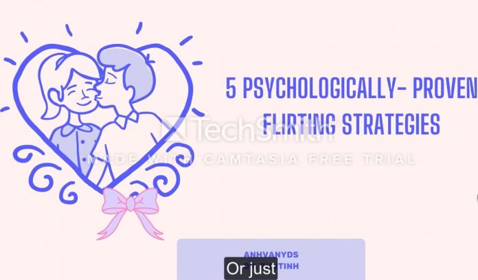 10 PSYCHOLOGICALLY- PROVEN FLIRTING STRATEGIES